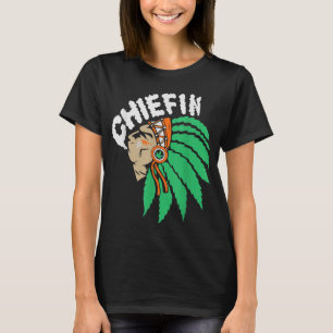 Chiefn Smoke Weed Native American Funny T-shirt