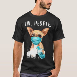 Chihuaha Ew Mensen die een gezichtsmasker Mannen d T-shirt
