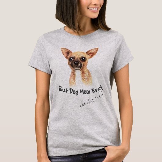 Chihuahua Best Dog Mam Ever T-shirt (Voorkant)