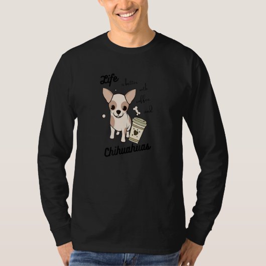 Chihuahua Coffee Chihuahuas Dog Coffee T-shirt (Voorkant)