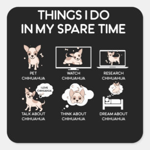 chihuahua dingen die ik doe in mijn vrije tijd vierkante sticker