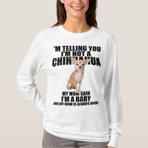 Chihuahua Dog Ik zeg je dat ik geen Chihuahua ben T-shirt