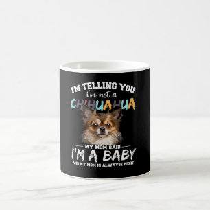 Chihuahua Dog Ik zeg je dat ik geen Pet Gift ben Koffiemok