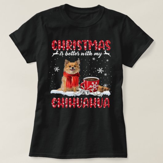 Chihuahua Dog Kerstmis is beter met mijn Chihuahu T-shirt (Design voorkant)