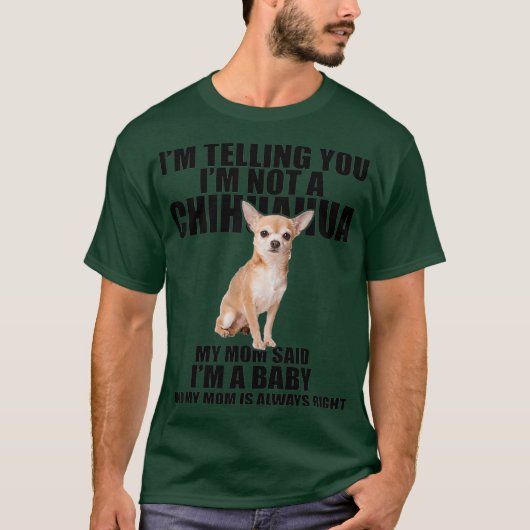 Chihuahua Dog Shirt Im telling you Im not a Tee (Voorkant)