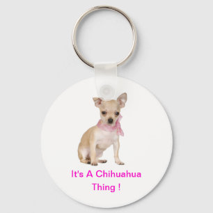Chihuahua Het is een Chihuahua ding Sleutelhanger