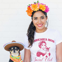 Chihuahua Hond Mama Sociale Club Vrouwen T-shirt