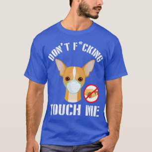 Chihuahua Hond Met Gezichtsmasker Dont Fuck Tough T-shirt