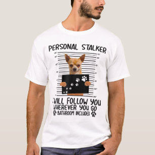 Chihuahua hond persoonlijke stalker grappig t-shirt