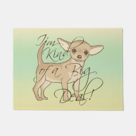 Chihuahua Ik ben een soort Big Deal Deurmat
