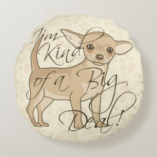 Chihuahua Ik ben een soort Big Deal Rond Kussen