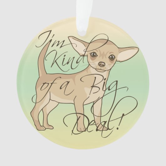 Chihuahua Ik ben een soort groots grafisch ontwerp Ornament (voorkant)