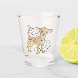 Chihuahua Ik ben een soort grote hond Shot Glas