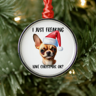 Chihuahua Ik ben gewoon dol op Kerstmis OK Metalen Ornament