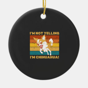 Chihuahua, ik schreeuw niet. keramisch ornament
