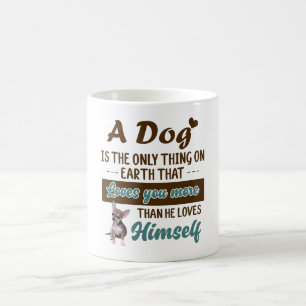 chihuahua is het enige wat je op aarde liefhebt koffiemok