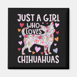 Chihuahua Just a Girl die van Chihuahuas Dog Flo h Magneet