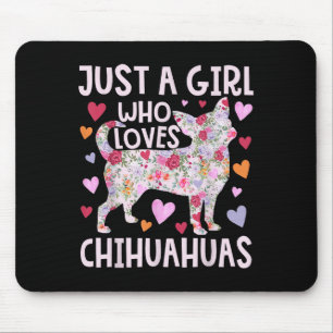 Chihuahua Just a Girl die van Chihuahuas Dog Flo h Muismat