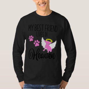 Chihuahua, mijn beste vriend leeft in het hemel va t-shirt