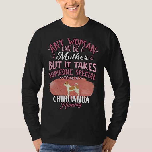 Chihuahua moeder elke vrouw kan moeder zijn, maar t-shirt (Voorkant)