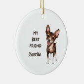 Chihuahua My Best Friend Custom Name Keramisch Ornament (Rechts)