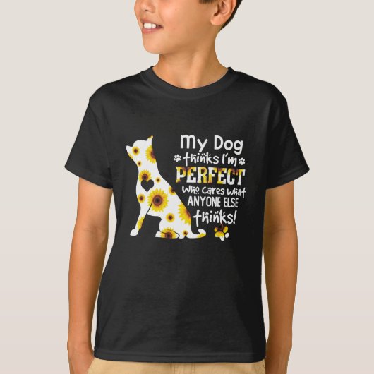 Chihuahua My Dog denkt dat ik perfect ben wie er o T-shirt (Voorkant)