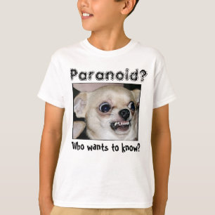 Chihuahua Paranoid T-shirt