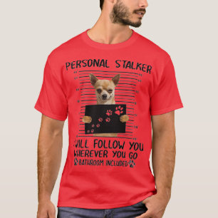 Chihuahua Personal Stalker grappige cadeaus T-shirt