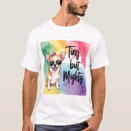 Chihuahua Pride: klein maar echt machtig T-shirt