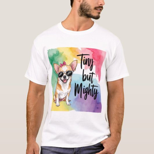 Chihuahua Pride: klein maar echt machtig T-shirt (Voorkant)