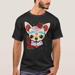Chihuahua Skulls Day of the Dead Sugar Skull Dog H T-shirt