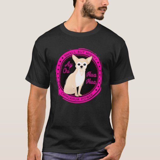 Chihuahua Small But Mighty T-shirt (Voorkant)
