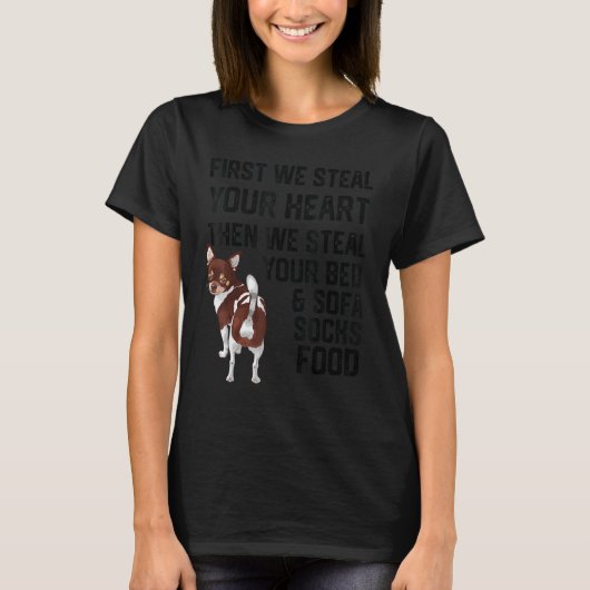 Chihuahua Steal Your Heart Steal Your Bed and Sofa T-shirt (Voorkant)