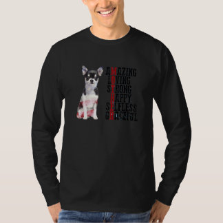 Chihuahua verbazingwekkend liefdevol sterk gelukki t-shirt