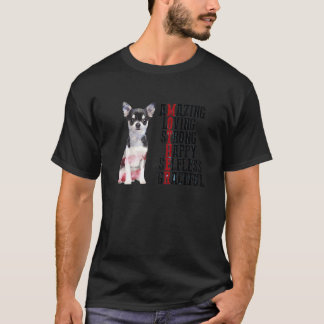 Chihuahua verbazingwekkend liefdevol sterk gelukki t-shirt