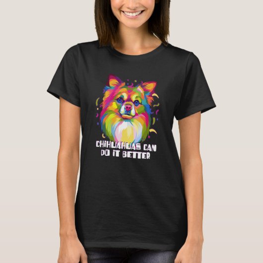 Chihuahuas Can Do It Better Chiwawa Animal Pun Toy T-shirt (Voorkant)