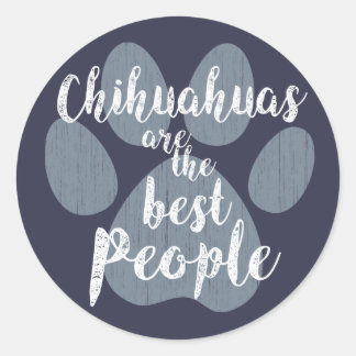 Chihuahua's zijn de beste mensen ronde sticker