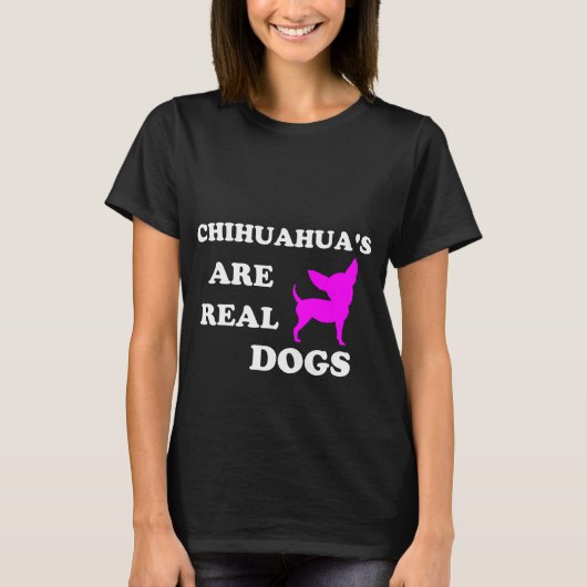 Chihuahua's zijn echte honden T-Shirt (Voorkant)