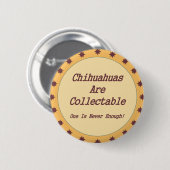 Chihuahua's zijn verzamelbaar ronde button 5,7 cm (Voorkant /achterkant)