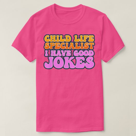 Child Life Specialist Ik heb goede grappen T-shirt (Design voorkant)