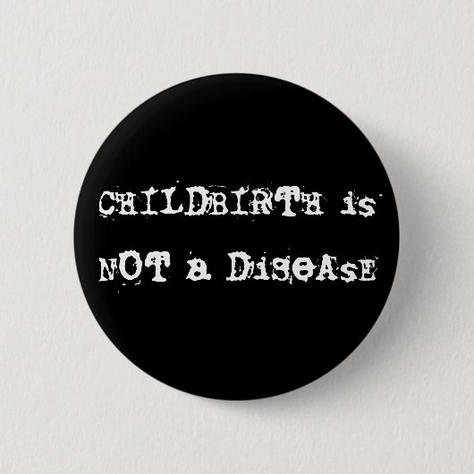 CHILDBIRTH is GEEN DiSeAsE Ronde Button 5,7 Cm (Voorkant)