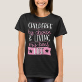 Childfree By Choice And Living My Best Life T-shirt (Voorkant)