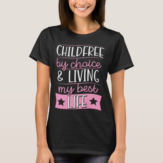 Childfree By Choice And Living My Best Life T-shirt (Voorkant)