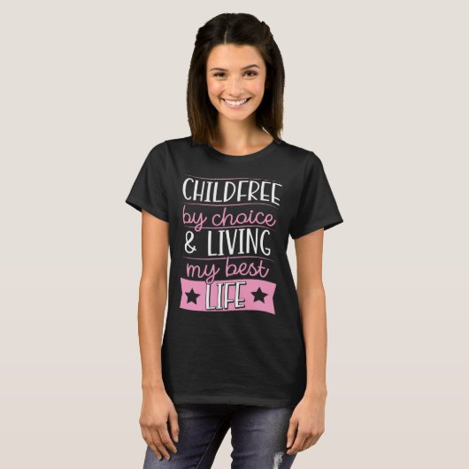 Childfree By Choice And Living My Best Life T-shirt (Voorkant volledig)