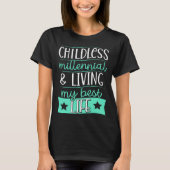 Childless Millennial And Living My Best Life 2 T-shirt (Voorkant)