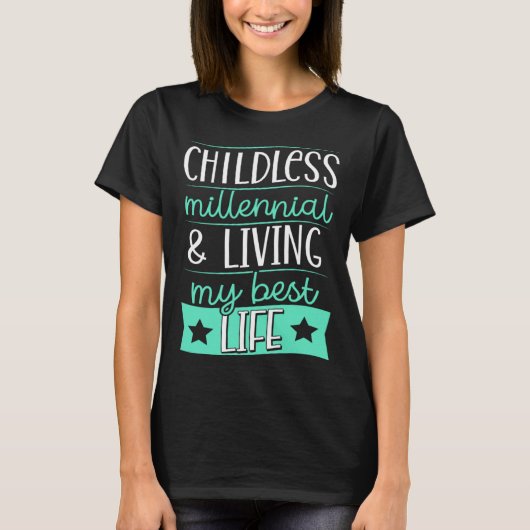 Childless Millennial And Living My Best Life 2 T-shirt (Voorkant)