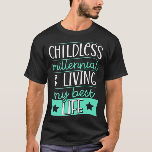 Childless Millennial And Living My Best Life 2 T-shirt (Voorkant)