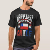 Chile Chilean Chile Flag Happiest When Im In Chile T-shirt (Voorkant)