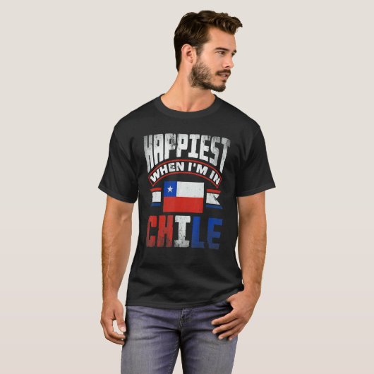 Chile Chilean Chile Flag Happiest When Im In Chile T-shirt (Voorkant volledig)