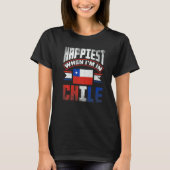 Chile Chilean Chile Flag Happiest When Im In Chile T-shirt (Voorkant)